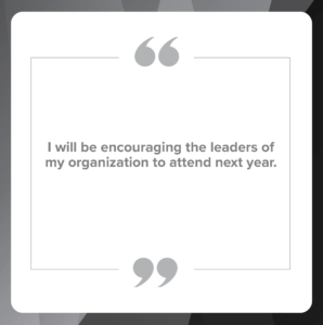 Quote number 4: I will be encouraging the leaders of my organization to attend next year.